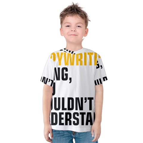 It a Copywriting Thing, You Wouldn t Understand Kid s Cotton Tee by flamingarts