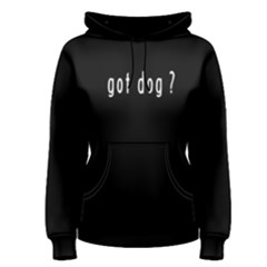 Got Dog ? - Women s Pullover Hoodie by FunnySaying