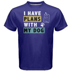 I Have Plans With My Dog - Men s Cotton Tee