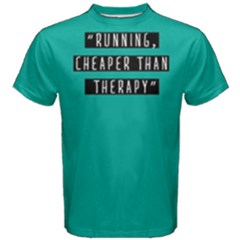 Running Cheaper Than Therapy -men s Cotton Tee