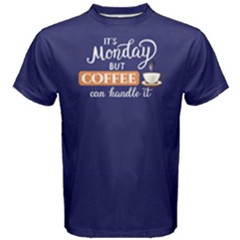 Blue It s Monday But Coffee Can Handle It Men s Cotton Tee by FunnySaying