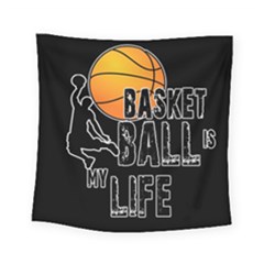 Basketball Is My Life Square Tapestry (small) by Valentinaart