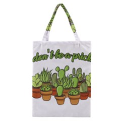 Cactus - Dont Be A Prick Classic Tote Bag by Valentinaart