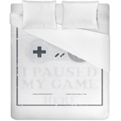 I Had To Pause My Game To Be Here Duvet Cover (california King Size) by ChezDeesTees