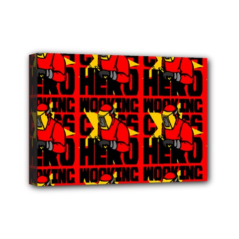 Working Class Hero - Welders And Other Handymen Are True Heroes - Work Mini Canvas 7  X 5  (stretched) by DinzDas