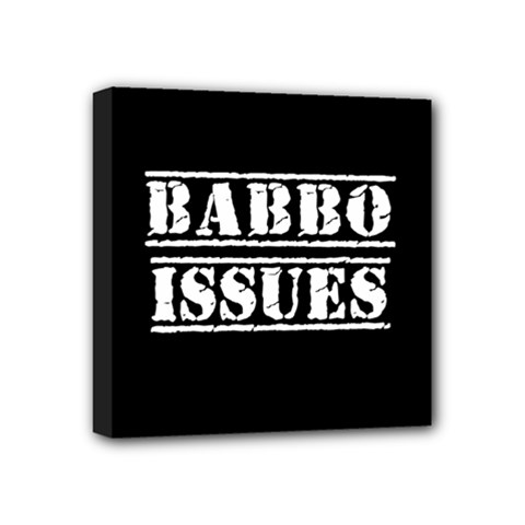 Babbo Issues - Italian Humor Mini Canvas 4  X 4  (stretched) by ConteMonfrey