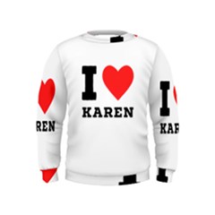 I Love Karen Kids  Sweatshirt