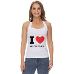 I Love Michelle Basic Halter Top by ilovewhateva
