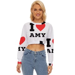 I Love Amy Lightweight Long Sleeve Sweatshirt by ilovewhateva