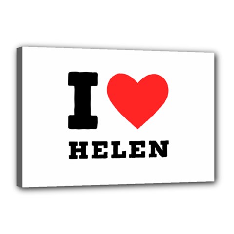 I Love Helen Canvas 18  X 12  (stretched) by ilovewhateva