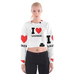 I Love Lauren Cropped Sweatshirt by ilovewhateva