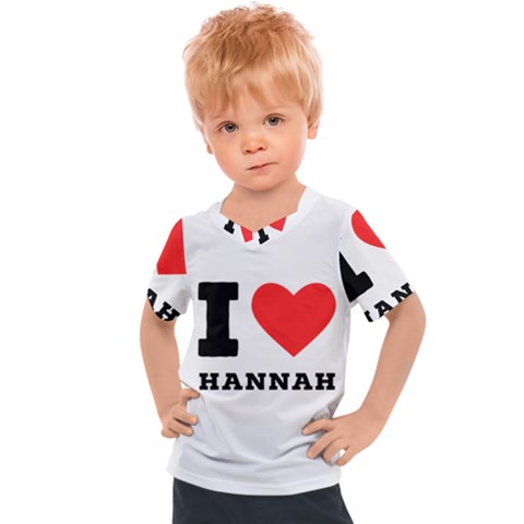 I Love Hannah Kids  Sports Tee by ilovewhateva