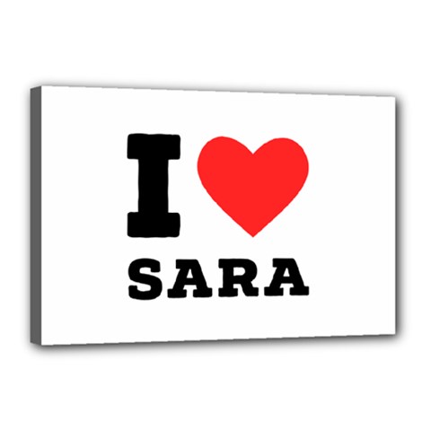 I Love Sara Canvas 18  X 12  (stretched) by ilovewhateva