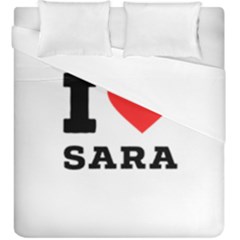 I Love Sara Duvet Cover Double Side (king Size) by ilovewhateva