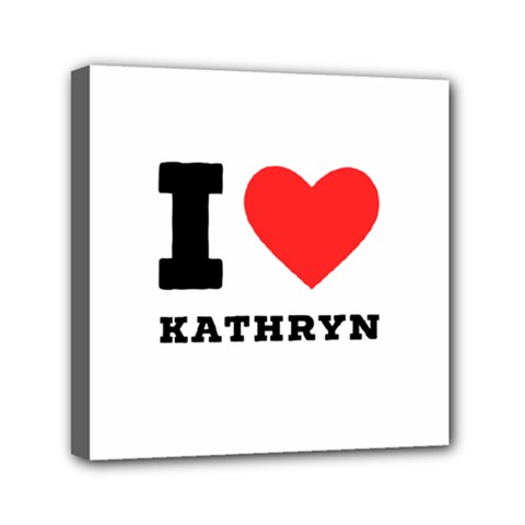 I Love Kathryn Mini Canvas 6  X 6  (stretched) by ilovewhateva