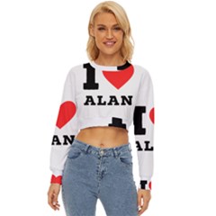 I Love Alan Lightweight Long Sleeve Sweatshirt by ilovewhateva