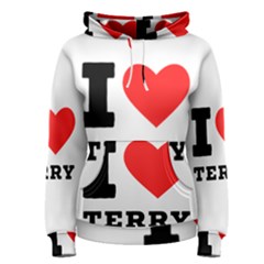 I Love Terry  Women s Pullover Hoodie by ilovewhateva