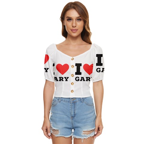 I Love Gary Button Up Blouse by ilovewhateva