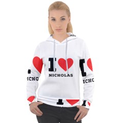 I Love Nicholas Women s Overhead Hoodie by ilovewhateva