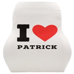 I Love Patrick  Car Seat Back Cushion  by ilovewhateva