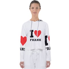 I Love Frank Women s Slouchy Sweat by ilovewhateva