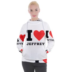 I Love Jeffrey Women s Hooded Pullover by ilovewhateva