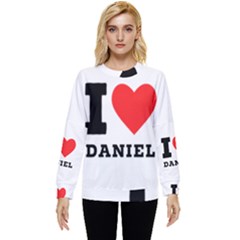 I Love Daniel Hidden Pocket Sweatshirt by ilovewhateva