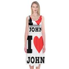 I Love John Midi Sleeveless Dress by ilovewhateva