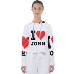 I Love John Women s Slouchy Sweat by ilovewhateva