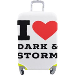 I Love Dark And Storm Luggage Cover (large) by ilovewhateva