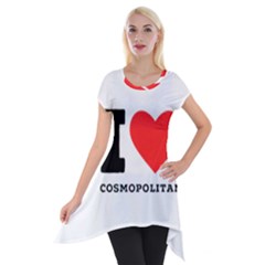 I Love Cosmopolitan  Short Sleeve Side Drop Tunic by ilovewhateva