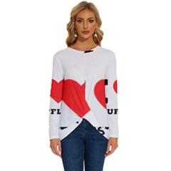 I Love Truffles Long Sleeve Crew Neck Pullover Top by ilovewhateva