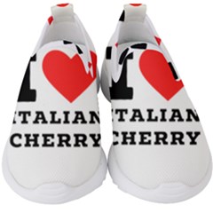 I Love Italian Cherry Kids  Slip On Sneakers by ilovewhateva