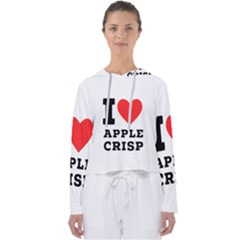 I Love Apple Crisp Women s Slouchy Sweat by ilovewhateva