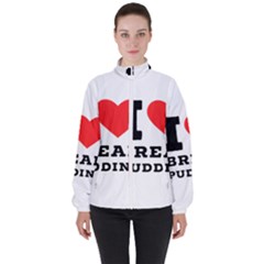 I Love Bread Pudding  Women s High Neck Windbreaker by ilovewhateva