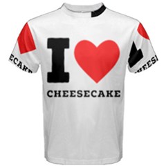 I Love Cheesecake Men s Cotton Tee by ilovewhateva