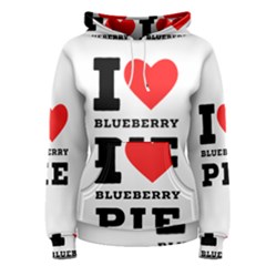 I Love Blueberry Women s Pullover Hoodie by ilovewhateva