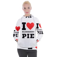 I Love Blueberry Women s Hooded Pullover by ilovewhateva