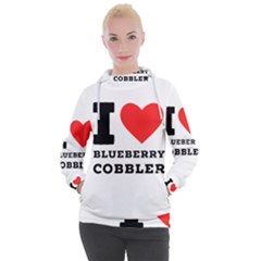 I Love Blueberry Cobbler Women s Hooded Pullover by ilovewhateva