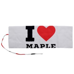I Love Maple Roll Up Canvas Pencil Holder (m) by ilovewhateva