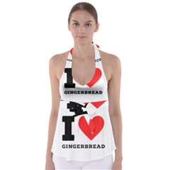 I Love Gingerbread Babydoll Tankini Top by ilovewhateva