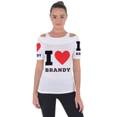 I Love Brandy Shoulder Cut Out Short Sleeve Top by ilovewhateva