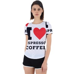I Love Espresso Coffee Back Cut Out Sport Tee by ilovewhateva