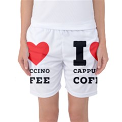 I Love Cappuccino Coffee Women s Basketball Shorts by ilovewhateva