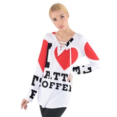 I Love Latte Coffee Tie Up Tee by ilovewhateva