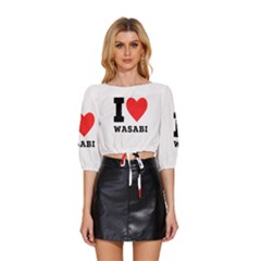 I Love Wasabi Mid Sleeve Drawstring Hem Top by ilovewhateva