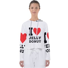 I Love Jelly Donut Women s Slouchy Sweat by ilovewhateva