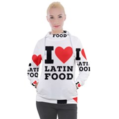 I Love Latin Food Women s Hooded Pullover by ilovewhateva