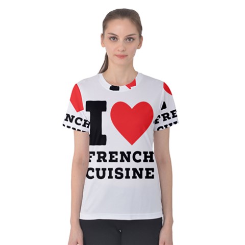 I Love French Cuisine Women s Cotton Tee by ilovewhateva