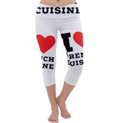 I Love French Cuisine Capri Yoga Leggings by ilovewhateva